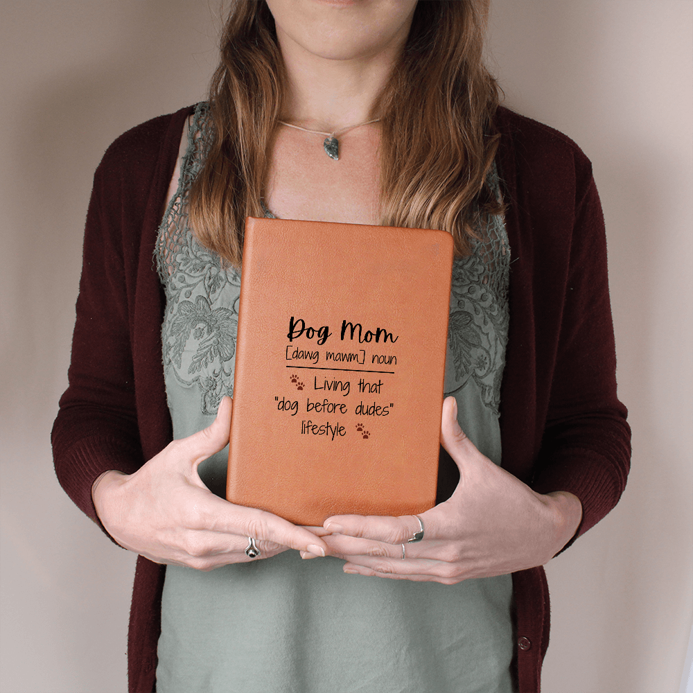 Dog Mom Journal - Dogs Before Dudes